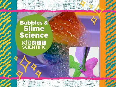 Bubbles & Slime Science Mini-Camp (4-9 years)